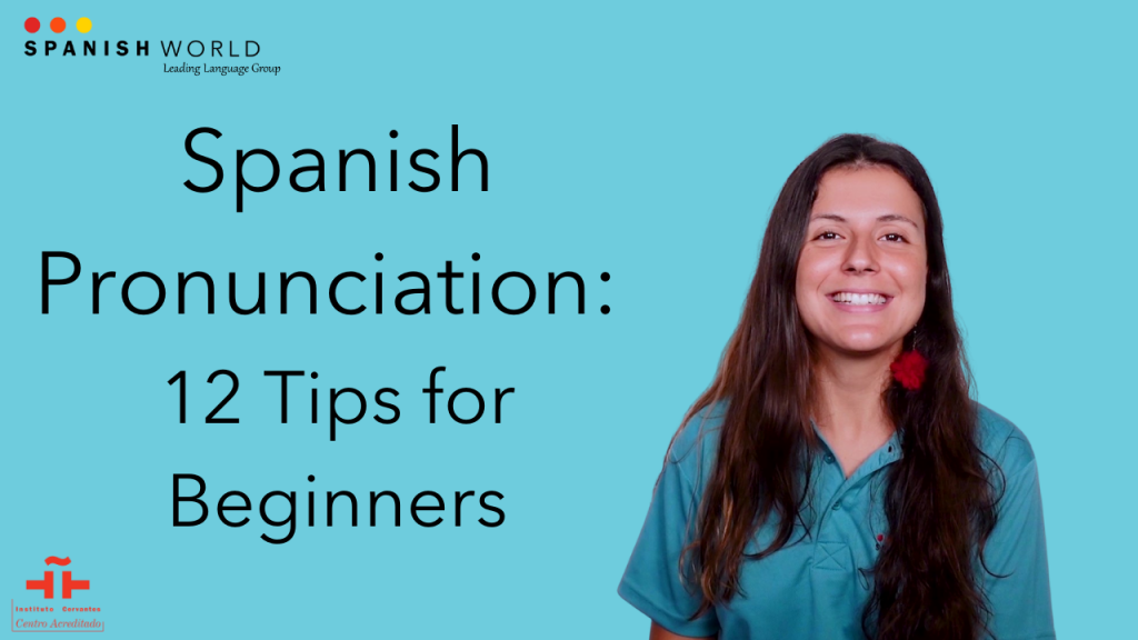 12 Golden Tips for Spanish Pronunciation
